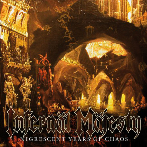 INFERNAL MAJESTY - NIGRESCENT YEARS OF CHAOS CD