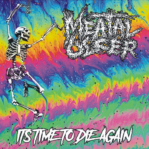 MEATAL ULCER - ITS TIME TO DIE AGAIN/ITS HATRED MADE MATTER CD