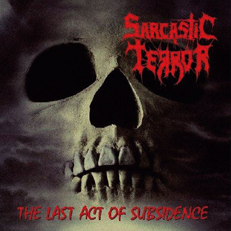 SARCASTIC TERROR - THE LAST ACT OF SUBSIDENCE CD