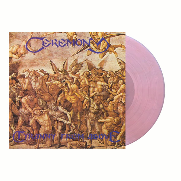 CEREMONY - TYRANNY FROM ABOVE (Transparent Pink) LP