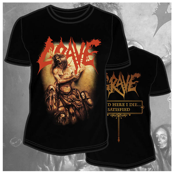 GRAVE - AND HERE I DIE SATISFIED T-SHIRT