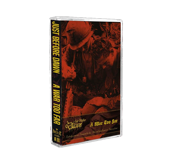 JUST BEFORE DAWN - A WAR TO FAR CASSETTE