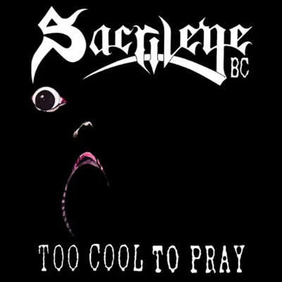 SACRILEGE B.C. - TO COOL TO PRAY CD