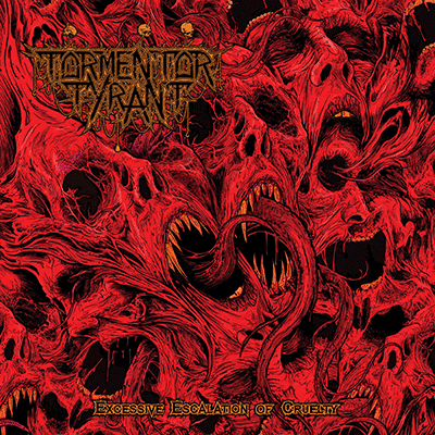 TORMENTOR TYRANT - EXCESSIVE ESCALATION OF CRUELTY CD