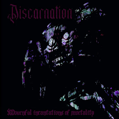 DISCARNATION - MOURNFUL INCANTATIONS OF MORTALITY CD